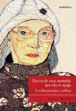 Escrita de uma memória que não se apaga: Envelhecimento e velhice