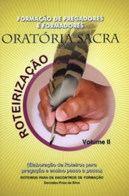 Oratória Sacra - Formação de Pregadores e Formadores - Volume II