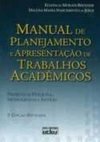 MANUAL DE PLANEJAMENTO E APRESENTAÇÃO DE TRABALHOS ACADÊMICOS: Projeto de Pesquisa, Monografia e Artigo