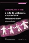 O Mito do Sentimento Materno Inato