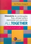 All together: Inglês-português - Glossário de combinações fixas, phrasal verbs e expressões com partículas