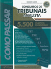 Como Passar em Concursos de Tribunais Analistas: 5.500 Questões Comentadas