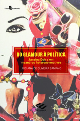 Do glamour à política: Janaína Dutra em meandros heteronormativos