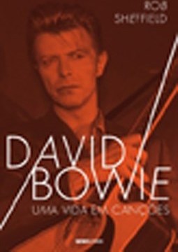 DAVID BOWIE - UMA VIDA EM CANCOES