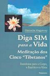 Diga Sim para a Vida: Meditação dos Cinco "Tibetanos"