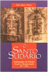 O Santo Sudário: Testemunho da Paixão, Morte e Ressureição de Cristo