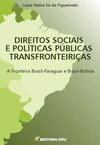 Direitos sociais e políticas públicas transfronteiriças: a fronteira Brasil-Paraguai e Brasil-Bolívia