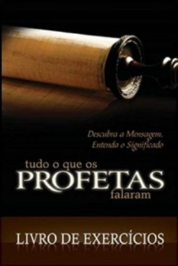 Tudo o que os Profetas Falaram - Livro de Exercícios