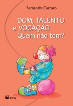 Dom, talento e vocação: Quem não tem?