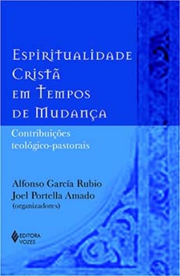 Espiritualidade cristã em tempos de mudança: contribuições teológico-pastorais