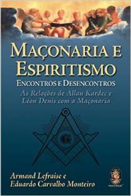 Maçonaria e Espiritismo: Encontros e Desencontros