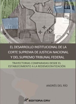 El desarrollo institucional de la corte suprema de justicia nacional y del supremo tribunal federal