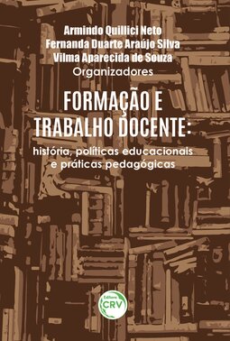 Formação e trabalho docente: história, políticas educacionais e práticas pedagógicas