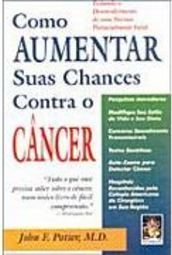 Como Aumentar Suas Chances Contra o Câncer
