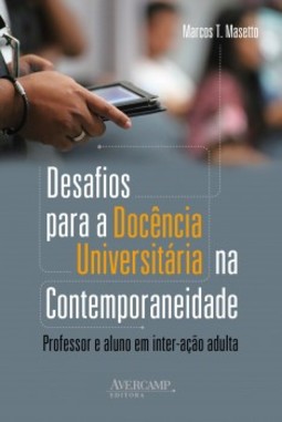 Desafios para a docência universitária na contemporaneidade: professor e aluno em inter-ação adulta