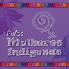 Pelas Mulheres Indígenas