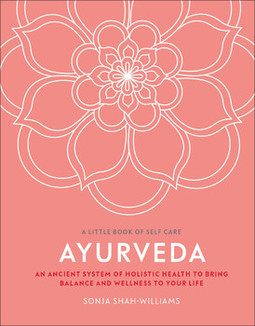Ayurveda: An ancient system of holistic health to bring balance and wellness to your life