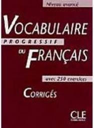 Vocabulaire Progressif du Français: Niveau Avancé - Corrigés