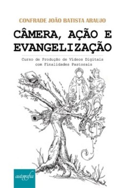 Câmera, ação e evangelização: curso de produção de vídeos digitais com finalidades pastorais
