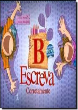 Escreva Corretamente, Volume B - Ensino Fundamental I - 2? Ano