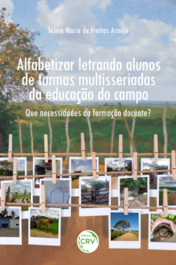 Alfabetizar letrando alunos de turmas multisseriadas da educação do campo: que necessidades da formação docente?