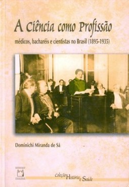 A ciência como profissão: médicos, bacharéis e cientistas no Brasil (1895-1935)
