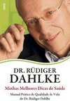 Minhas melhores dicas de saúde: manual prático de qualidade de vida do dr. Rüdiger Dahlke