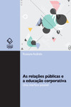 As relações públicas e a educação corporativa: uma interface possível