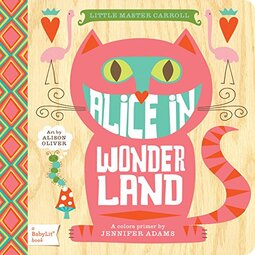Alice in Wonderland: A Colors Primer: A Babylit(r) Colors Primer