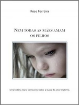 Nem Todas as Mães Amam os Filhos