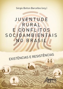 Juventude rural e conflitos socioambientais no Brasil: existências e resistências