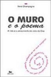 O Muro e o Poema: a Vida e o Pensamento de João da Cruz