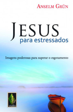 Jesus para estressados: imagens poderosas para superar o esgotamento