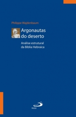 Argonautas do deserto: análise estrutural da Bília hebraica