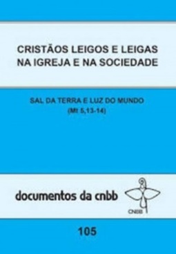Cristãos Leigos e Leigas na Igreja e na Sociedade (Documentos da CNBB #105)