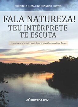 Fala natureza! teu intérprete te escuta! literatura e meio ambiente em Guimarães Rosa