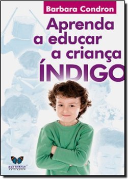 Aprenda A Educar A Criança Índigo