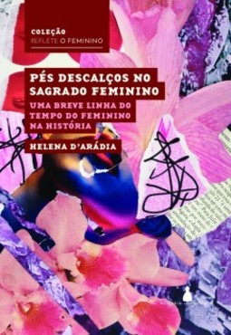 Pés descalços no sagrado feminino: uma breve linha do tempo do feminino na história