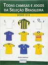 Todas Camisas e Jogos da Seleção Brasileira Desde 1914
