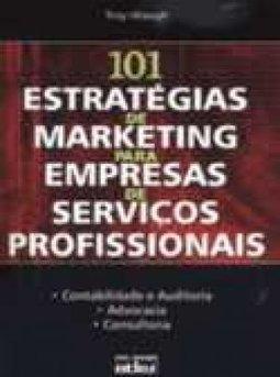 101 Estratégias de Marketing para Empresas de Serviços Profissionais