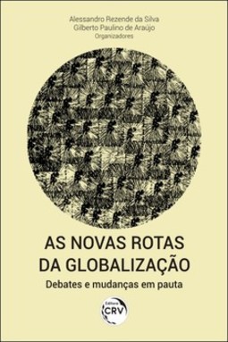 As novas rotas da globalização: debates e mudanças em pauta