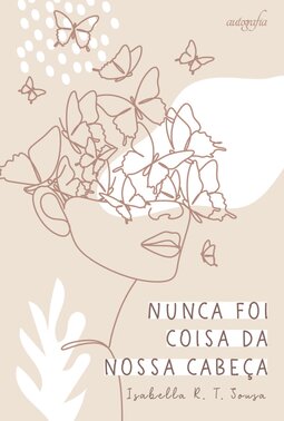 Nunca foi coisa da nossa cabeça