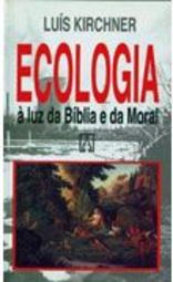 Ecologia: a Luz da Bíblia e da Moral