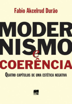 Modernismo e coerência: quatro capítulos de uma estética negativa