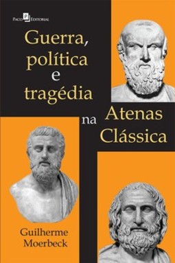 Guerra, política e tragédia na Atenas clássica