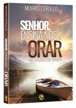 Senhor, ensina-nos a orar: um clássico da oração