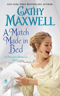 A Match Made in Bed: A Spinster Heiresses Novel (The Spinster Heiresses #2)