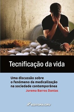 Tecnificação da vida: uma discussão sobre o fenômeno da medicalização na sociedade contemporânea
