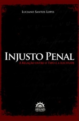 Injusto penal: a relação entre o tipo e a ilicitude