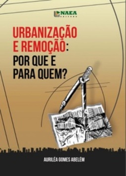 Urbanização e remoção: por que e para quem?